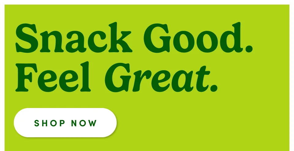 Snack Good. Feel Great; Shop Now