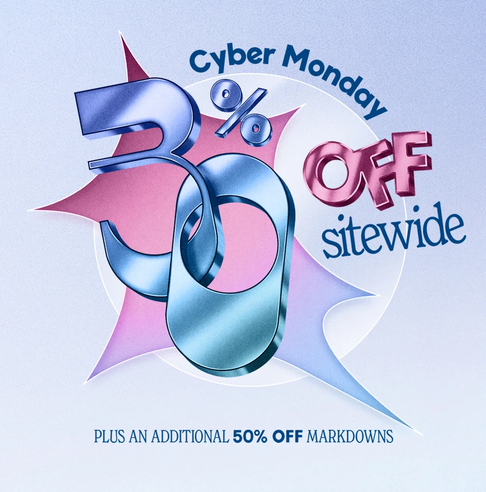 Cyber Monday 30% Off Sitewide​ Plus An Additional 50% Off Markdowns
