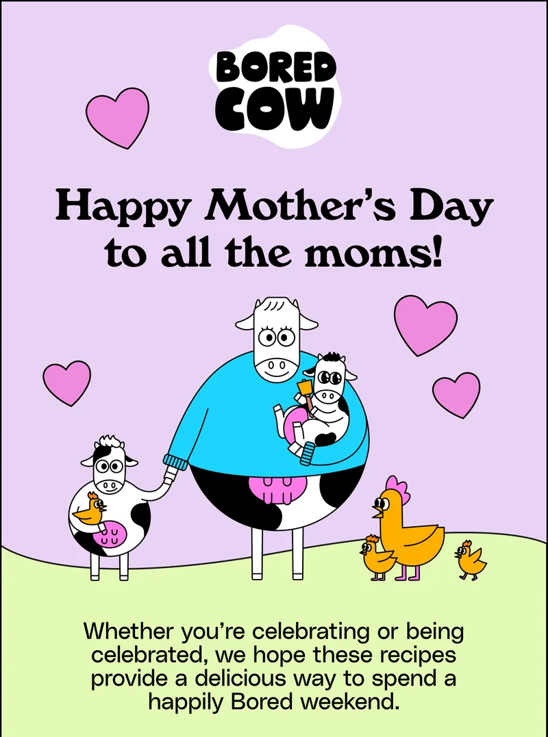 Happy Mother’s Day to all the moms! Whether you’re celebrating or being celebrated, we hope these recipes provide a delicious way to spend a happily Bored weekend.