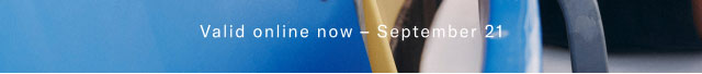 Valid online now - September 17