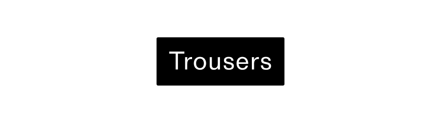 Trousers CTA