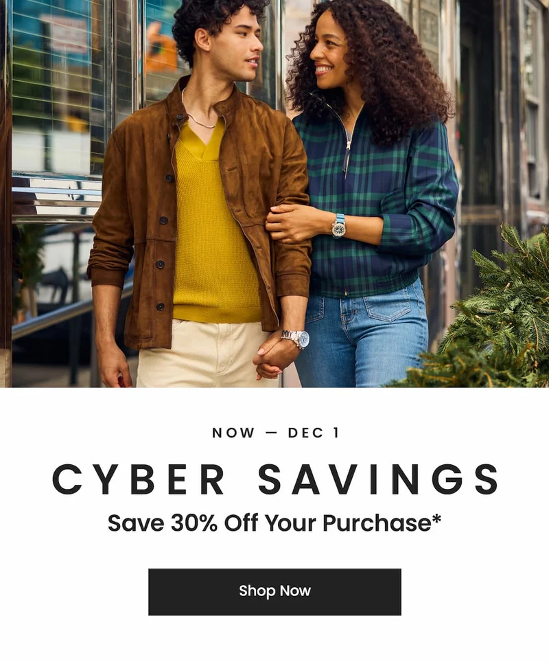 Now – Dec 1  Cyber Savings! Save 30% off your purchase*