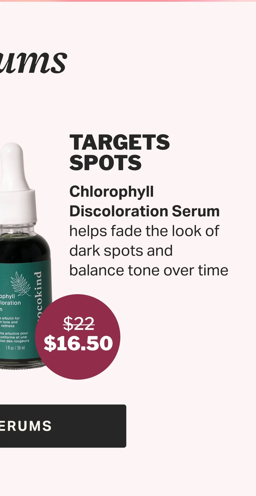 Chlorophyll Discoloration Serum helps fade the look of dark spots and balance tone over time