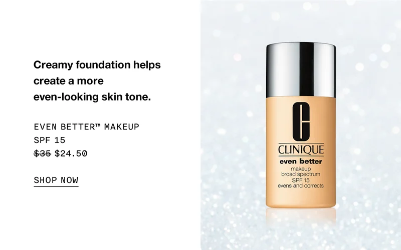 Creamy foundation helps create a more even-looking skin tone. EVEN BETTER TM MAKEUP SPF 15 $24.50 SHOP NOW
