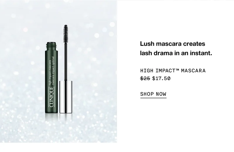 Lush mascara creates lash drama in an instant. HIGH IMPACT TM MASCARA $17.50 SHOP NOW