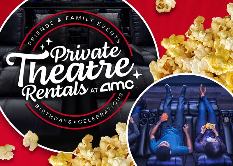 Private Theatre Rentals at AMC | FRIENDS & FAMILY EVENTS | BIRTHDAYS | CELEBRATIONS