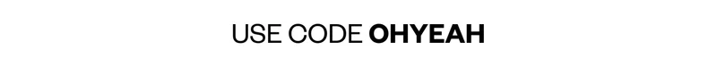 USE CODE OHYEAH