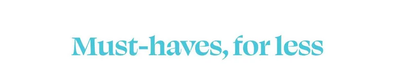 Must-haves, for less
