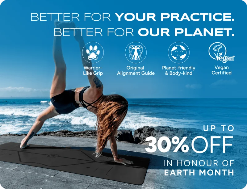 Better for your practice. Better for Our Planet. Warrior- Like Grip; Original Alignment Guide; Planet-friendly & Body-kind; Vegan-certified. Up to 30% off in honour of Earth Month