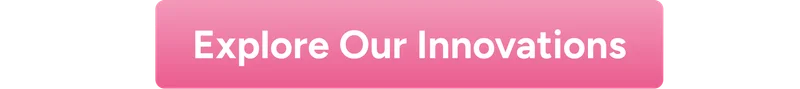 Explore Our Innovations