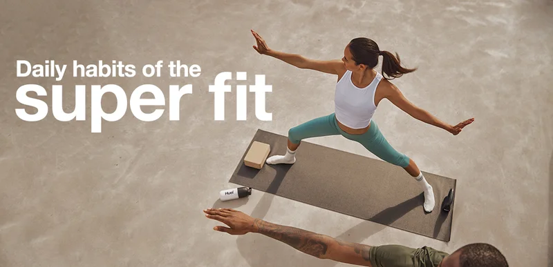Daily habits of the superfit