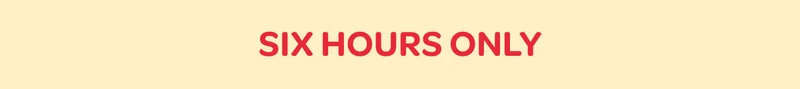 Six Hours Only