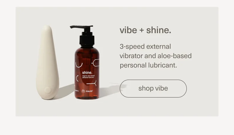 vibe + shine. | 3-speed external vibrator and aloe-based personal lubricant. | [ shop vibe ]