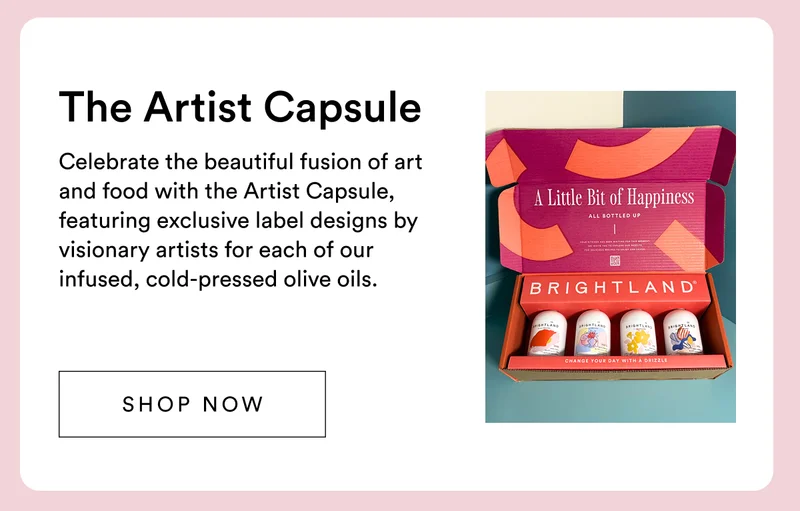 The Artist Capsule. Celebrate the beautiful fusion of art and food with the Artist Capsule, featuring exclusive label designs by visionary artists for each of our infused, cold-pressed olive oils.