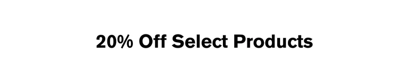 20% Off Select Products