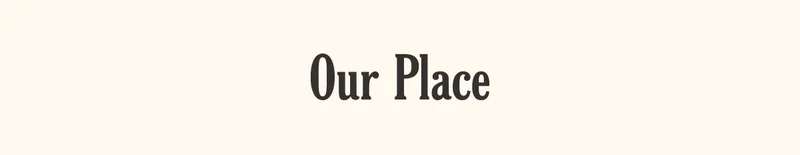 Our Place