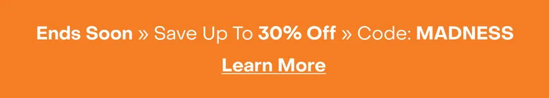 ● Ends Soon ● Up To 30% Off ● Code: MADNESS ●