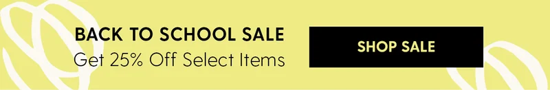 Back to School Sale | Get 25% Off Select Items | Shop Sale