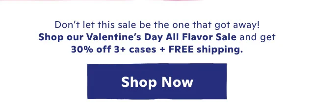 Get 30% off 6+ cases of ANY flavor + Free shipping.
