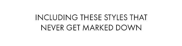 Including these styles that never get marked down