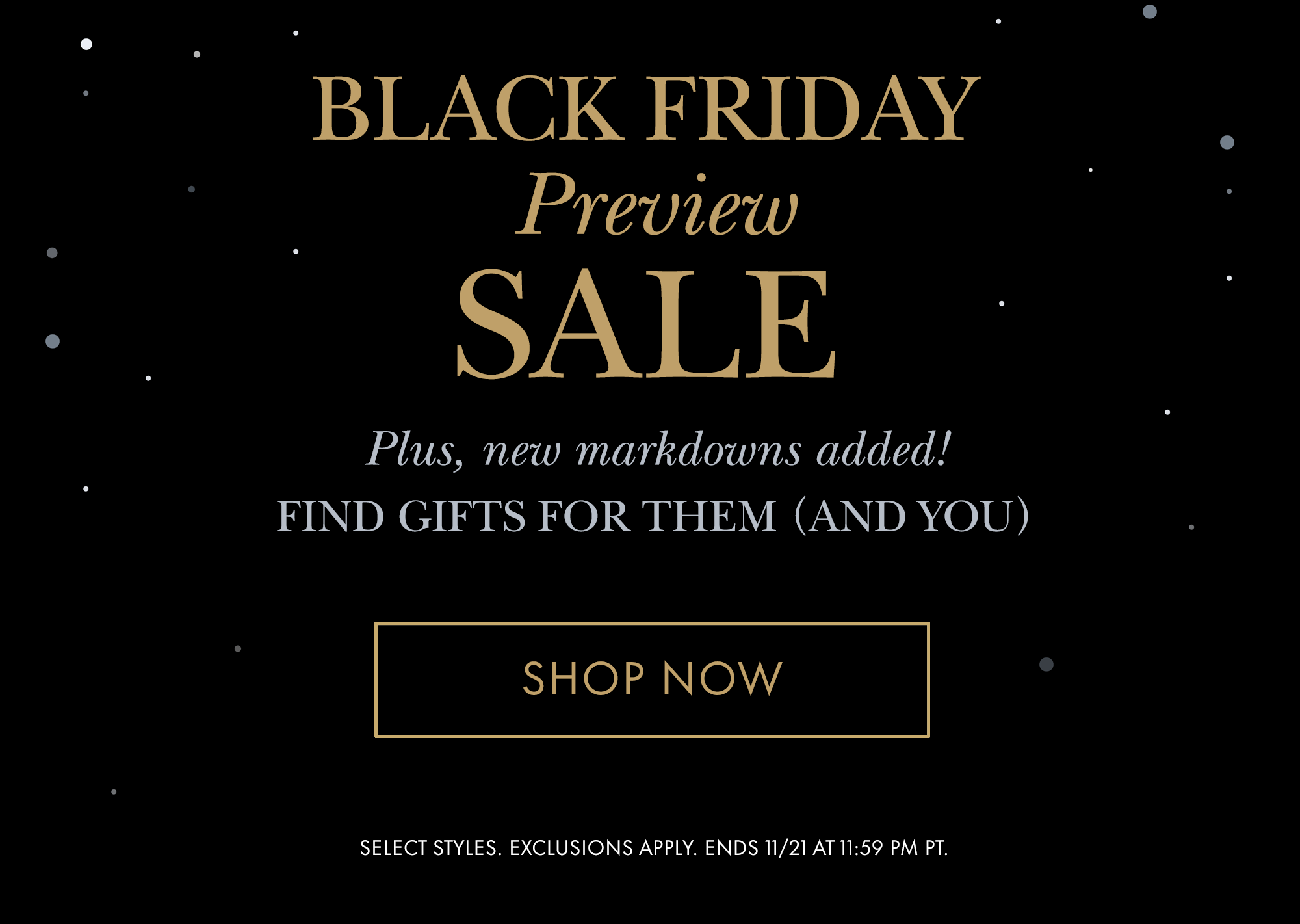 Black Friday Preview Sale. Plus, new markdowns added! Find gifts for them (and you)
