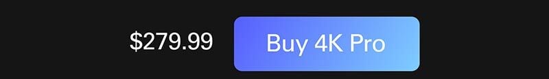 Buy 4K Pro