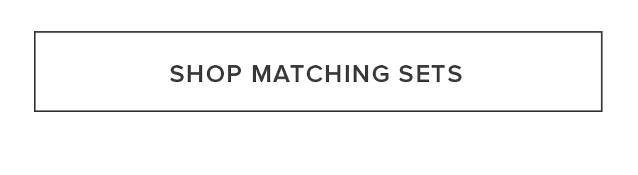 SHOP MATCHING SETS