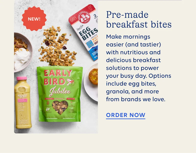 Premade Breakfast Bites. Make mornings easier and tastier with nutritious and delicous breakfast solutions to power your busy day. Options include egg bites, granola, and more from brands we love. ORDER NOW