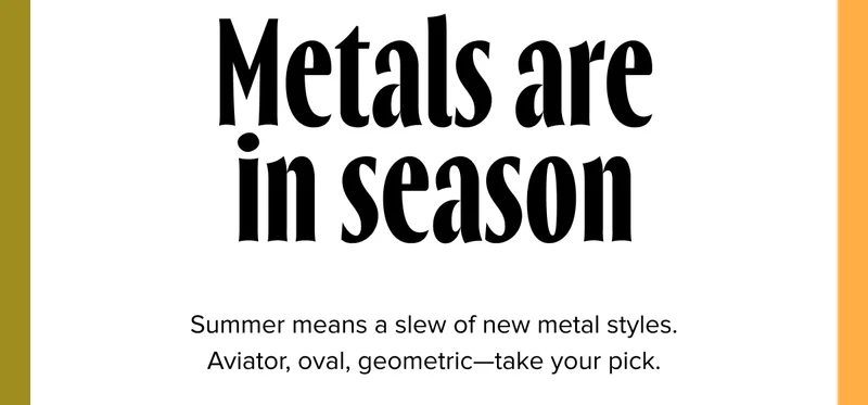 Metals are in season