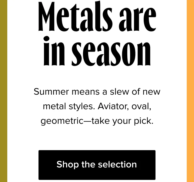 Metals are in season