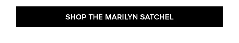 SHOP THE MARILYN SATCHEL