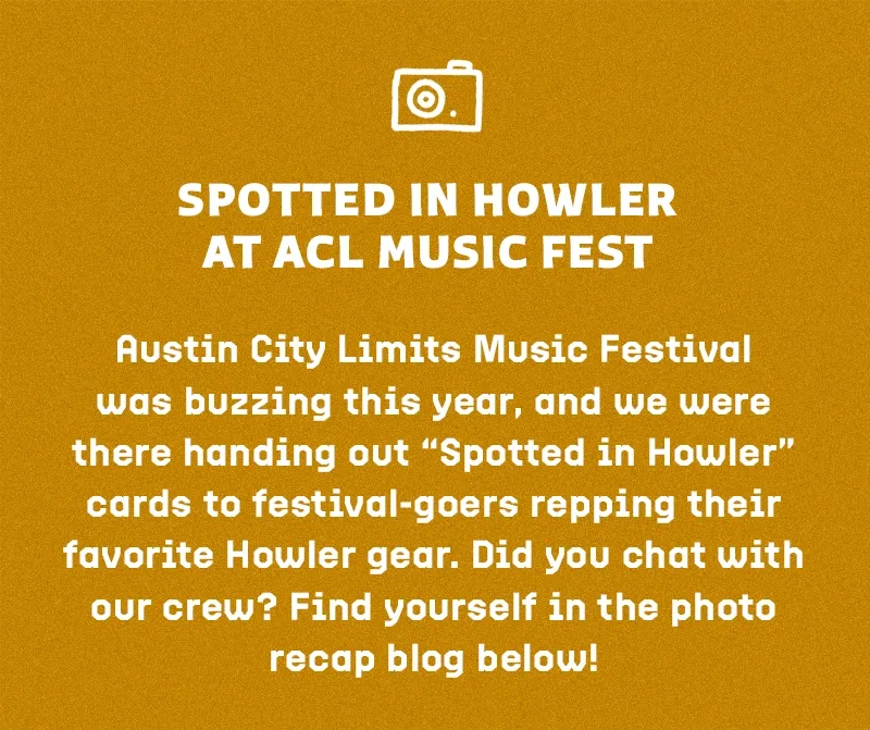 Spotted in Howler at ACL Music Fest Spotted in Howler at ACL Music Fest