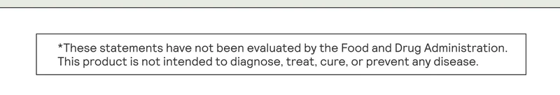 *These statements have not been evaluated by the Food and Drug Administration. This product is not intended to diagnose, treat, cure, or prevent any disease.