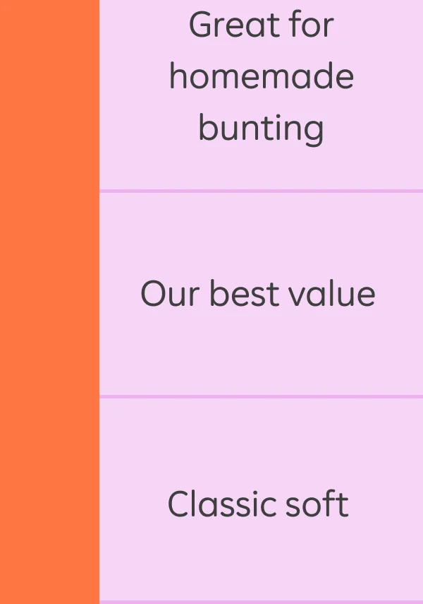 Great for homemade bunting, our best value, classic soft