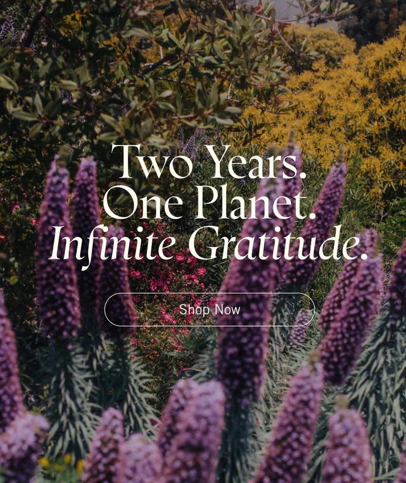 Two Years. One Planet. Infinite Gratitude. Shop Now.