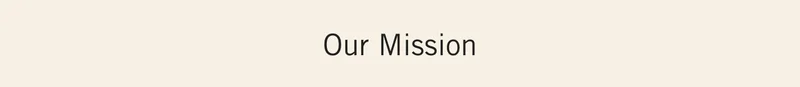 Our Mission