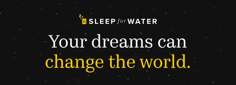 Sleep for Water: Your dreams can change the world.
