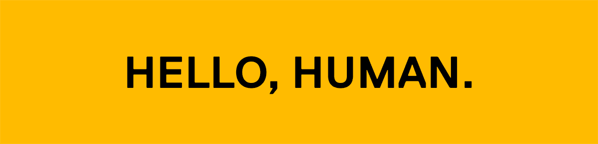 Hello, Human