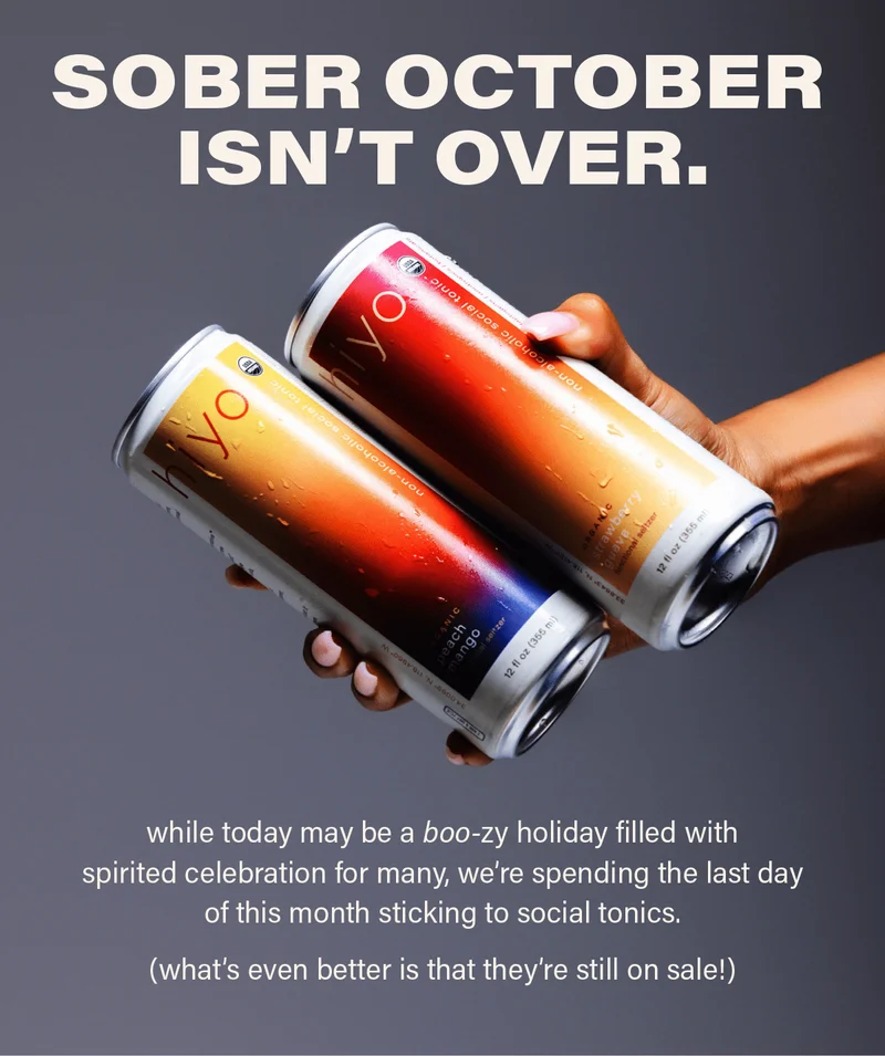 SOBER OCTOBER ISN'T OVER. while today may be a boo-zy holiday filled with spirited celebration for many, we're spending the last day of this month sticking to social tonics. (what's even better is that they're still on sale!)