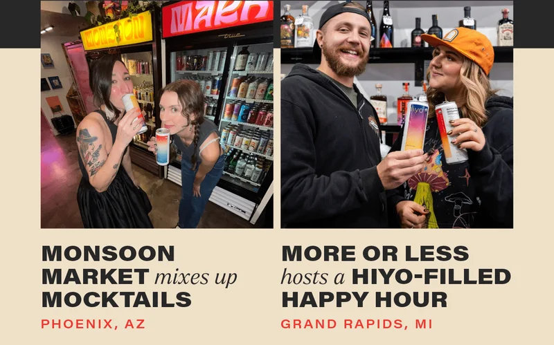 MONSOON MARKET mixes up mocktails in phoenix, az + MORE OR LESS hosts a hiyo-filled happy hour in grand rapids, mi
