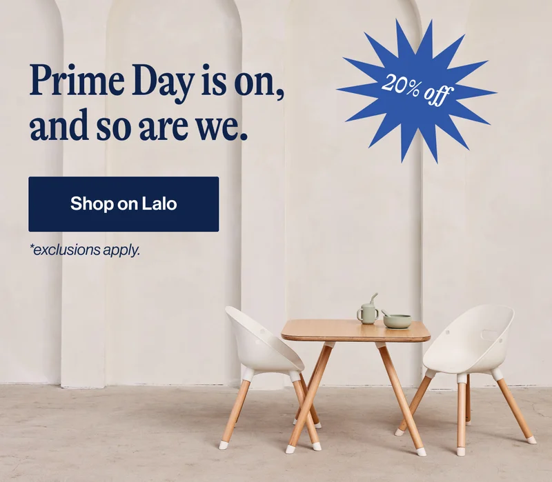 Prime Day is on, and so are we. Shop on Lalo. *exclusions apply