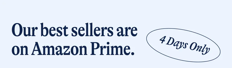 Our best sellers are on Amazon Prime. 4 Days only