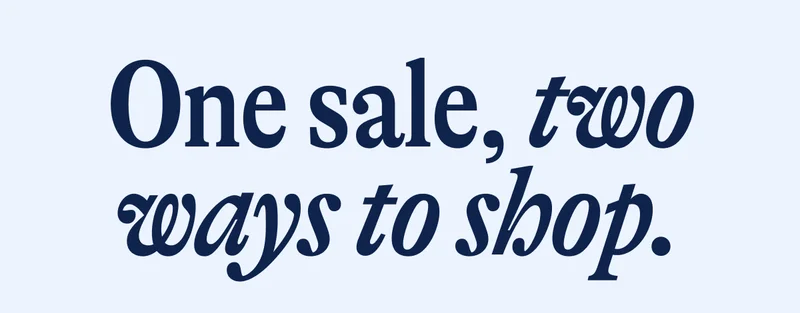 One sale, two ways to shop.