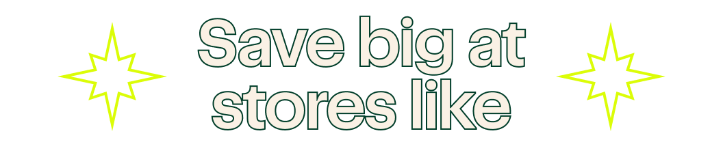 Save big at stores like