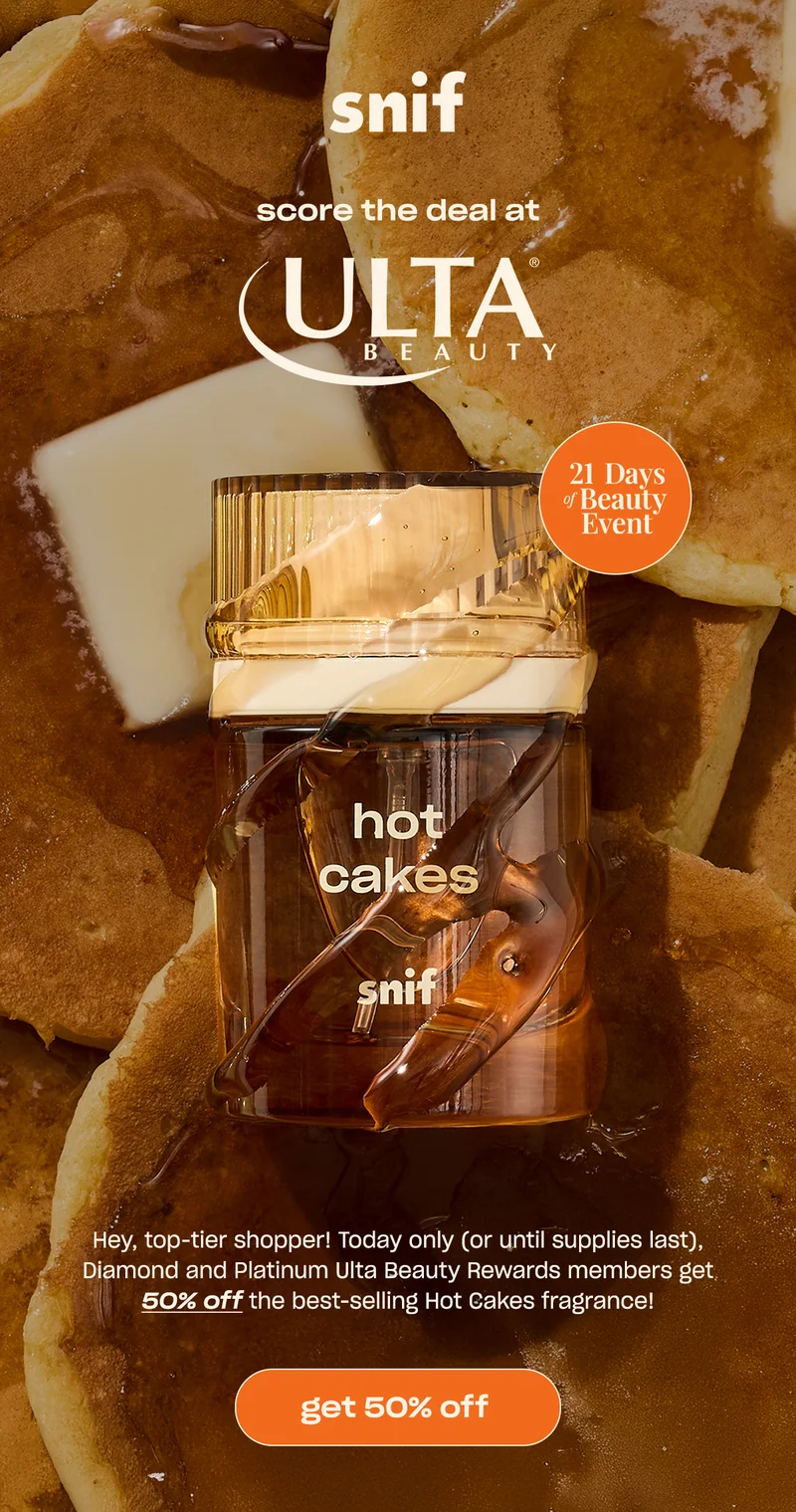 Hey, top-tier shopper! Today only (or until supplies last), Diamond and Platinum Ulta Beauty Rewards members get 50% off the best-selling Hot Cakes fragrance!