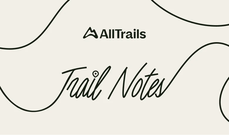 AllTrails Trail Notes