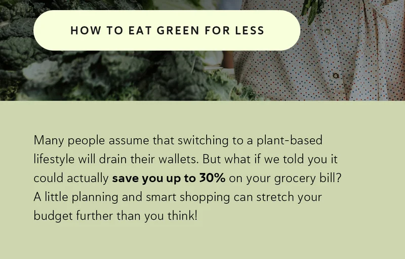 Many people assume that switching to a plant-based lifestyle will drain their wallets. But what if we told you it could actually save you up to 30% on your grocery bill? A little planning and smart shopping can stretch your budget further than you think!