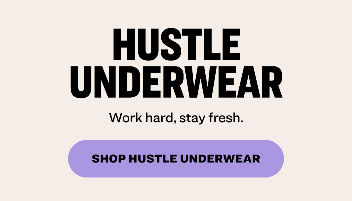 Hustle Underwear Work hard, stay fresh. shop hustle underwear