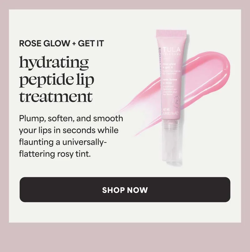 ROSE GLOW + GET IT. hydrating peptide lip treatment. Plump, soften, and smooth your lips in seconds while flaunting a universally- flattering rosy tint. -- SHOP NOW