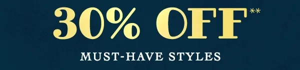 30% off must-have styles